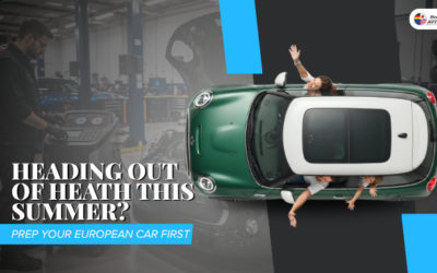 Heading Out of Heath This Summer? Prep Your European Car First