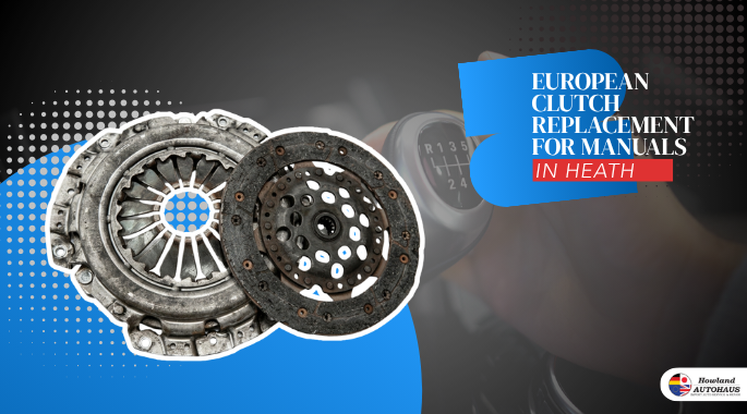 European Clutch Replacement for Manuals in Heath